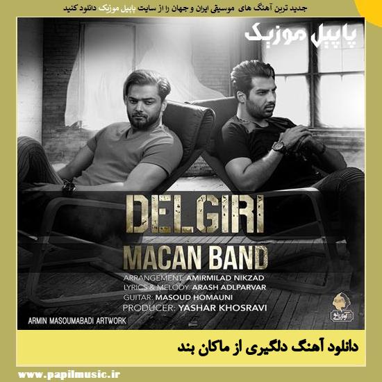 Macan Band Delgiri دانلود آهنگ دلگیری از ماکان بند